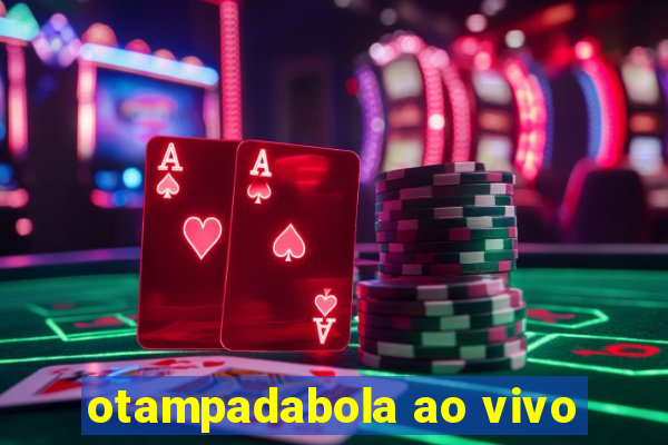 otampadabola ao vivo